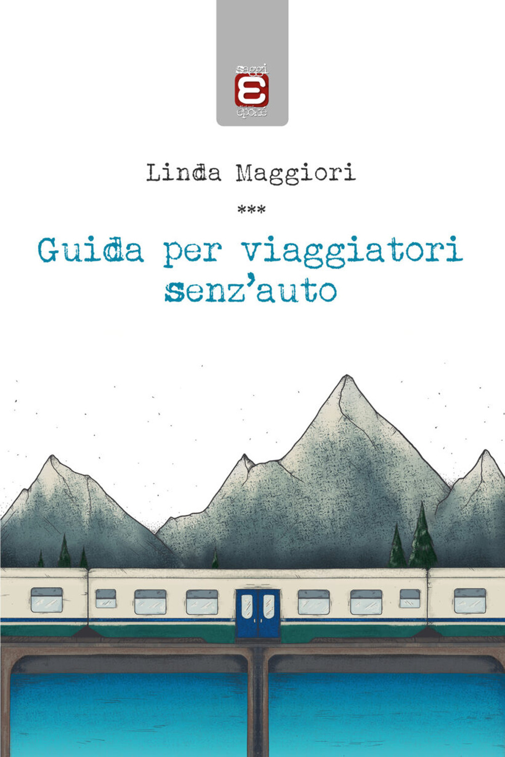 Libri Linda Maggiori - Guida Per Viaggiatori Senz'auto NUOVO SIGILLATO, EDIZIONE DEL 06/07/2023 SUBITO DISPONIBILE