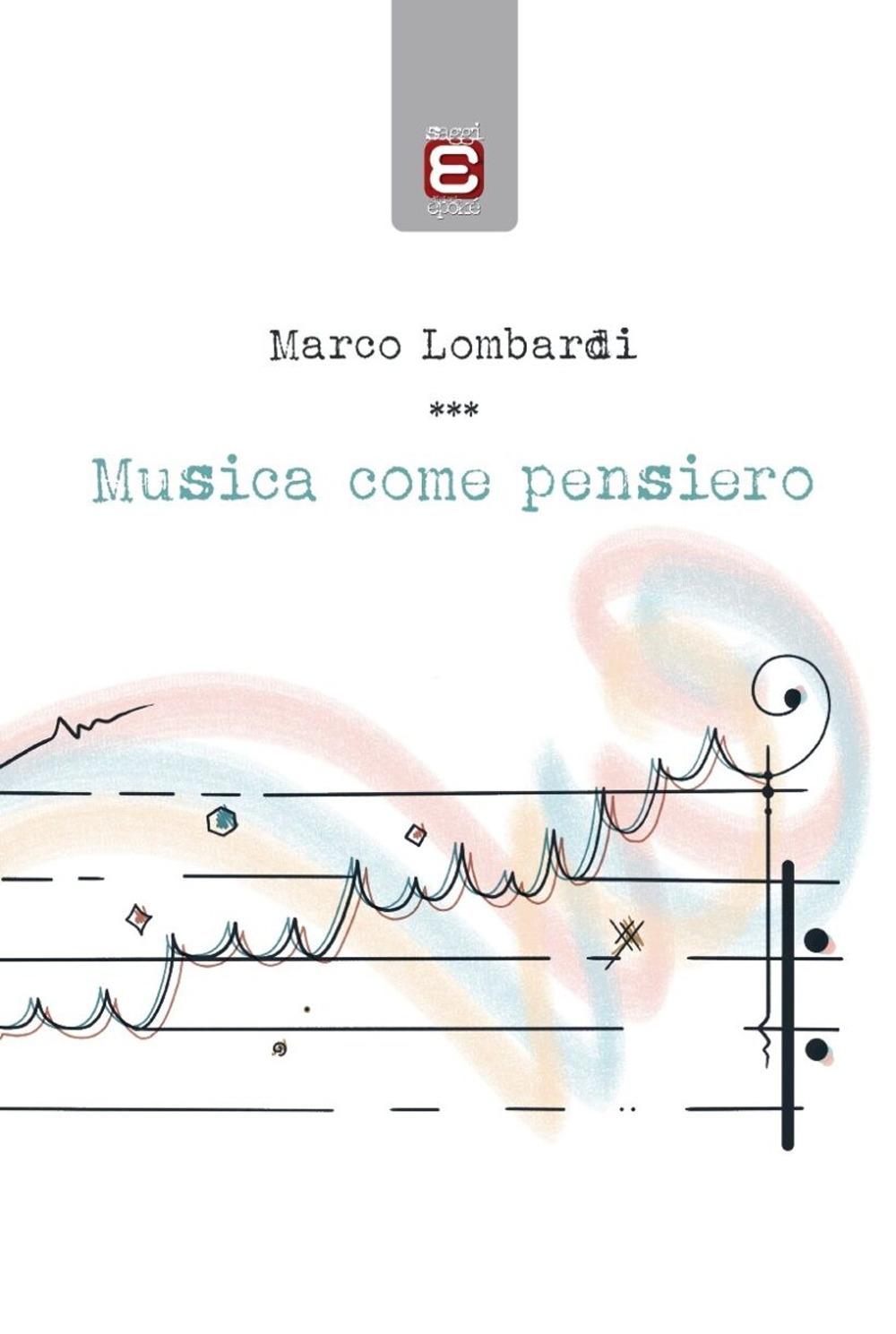 Libri Marco Lombardi - Musica Come Pensiero NUOVO SIGILLATO, EDIZIONE DEL 15/05/2023 SUBITO DISPONIBILE