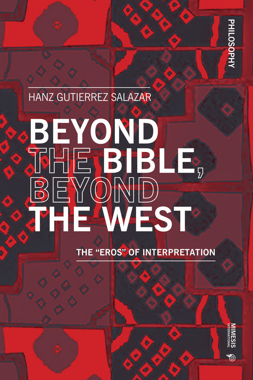 Libri Gutierrez Salazar Hanz - Beyond The Bible, Beyond The West. The Eros Of Interpretation NUOVO SIGILLATO, EDIZIONE DEL 01/12/2023 SUBITO DISPONIBILE