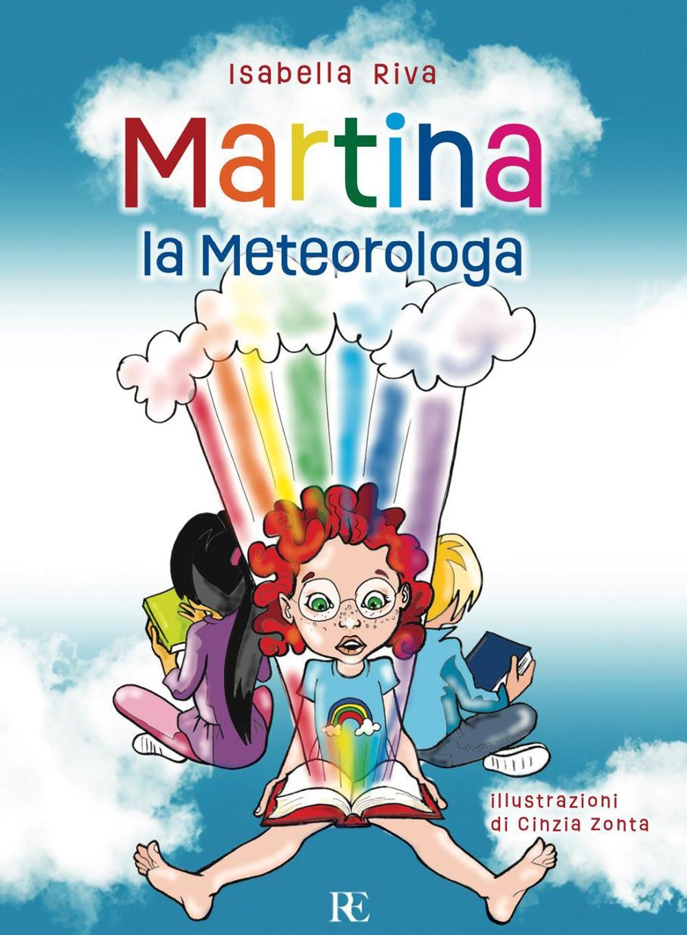 Libri Isabella Riva - Martina La Meteorologa. Ediz. Illustrata NUOVO SIGILLATO, EDIZIONE DEL 26/06/2023 SUBITO DISPONIBILE