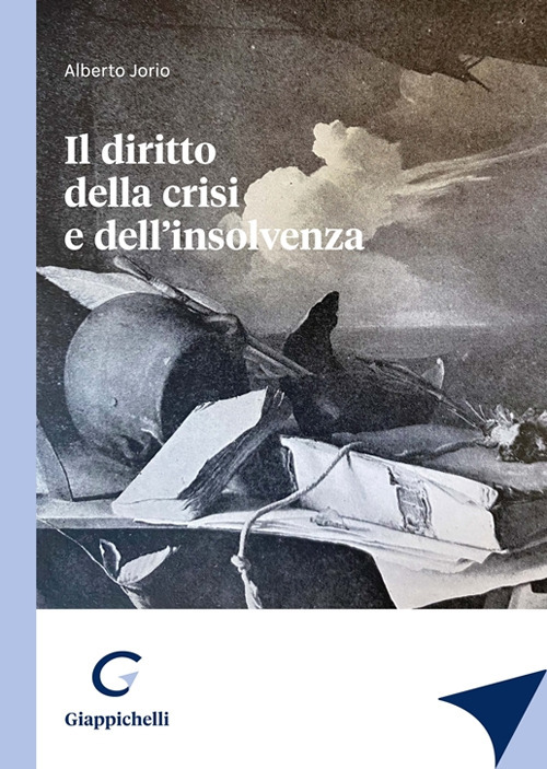Libri Alberto Jorio - Il Diritto Della Crisi E Dell'insolvenza NUOVO SIGILLATO, EDIZIONE DEL 14/07/2023 SUBITO DISPONIBILE