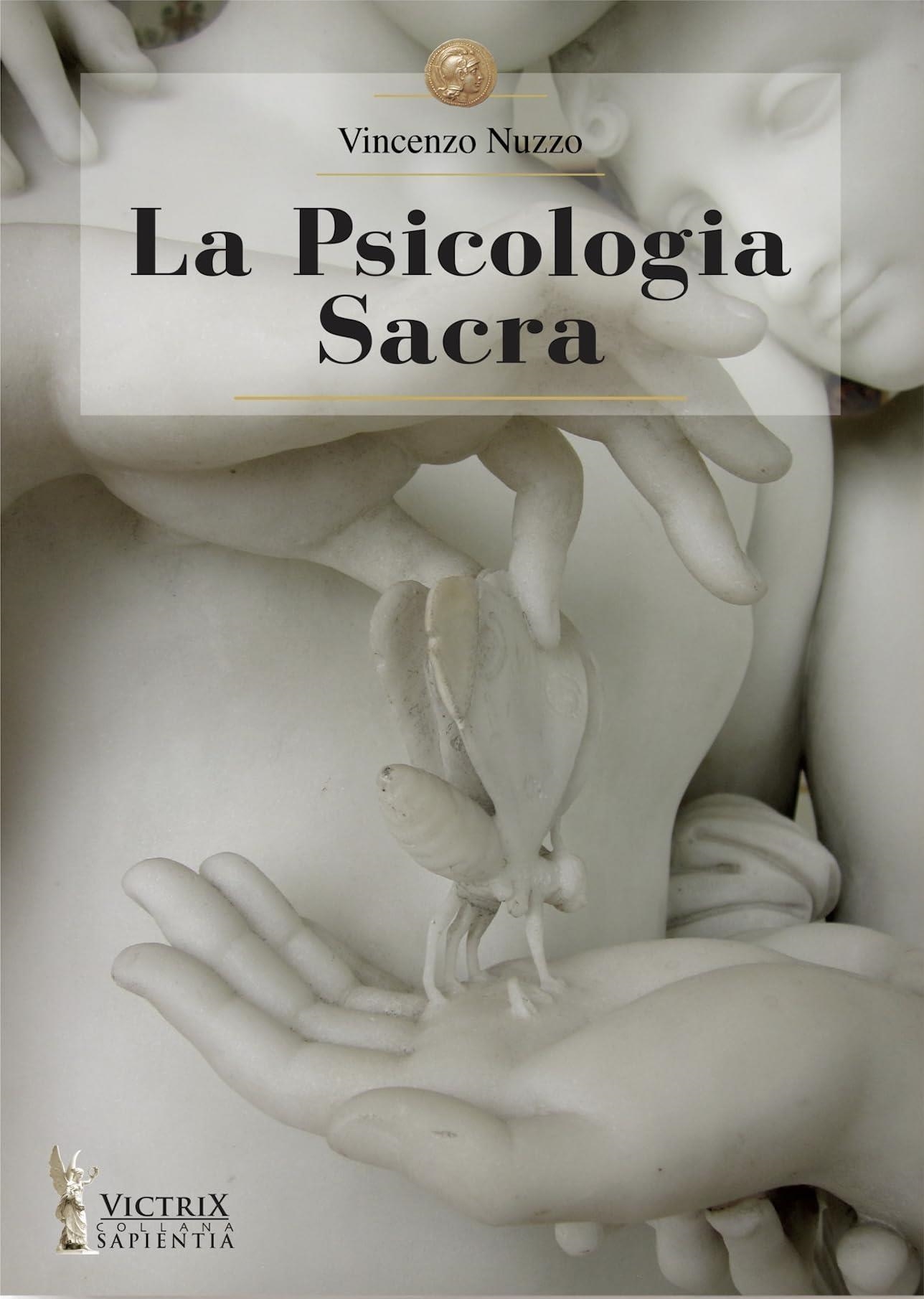 Libri Vincenzo Nuzzo - La Psicologia Sacra NUOVO SIGILLATO, EDIZIONE DEL 01/07/2023 SUBITO DISPONIBILE