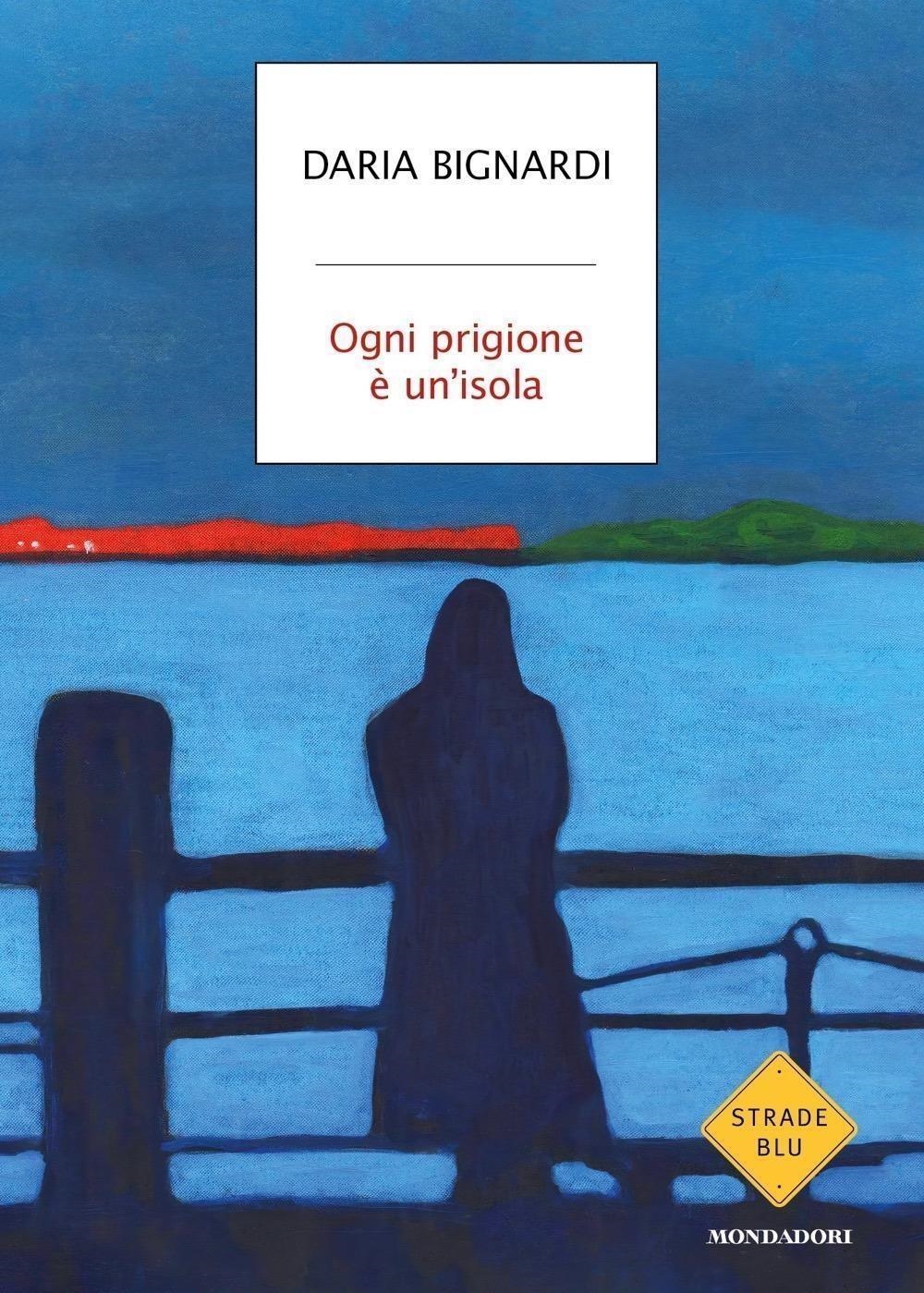 Libri Daria Bignardi - Ogni Prigione E Un'isola NUOVO SIGILLATO, EDIZIONE DEL 26/03/2024 SUBITO DISPONIBILE