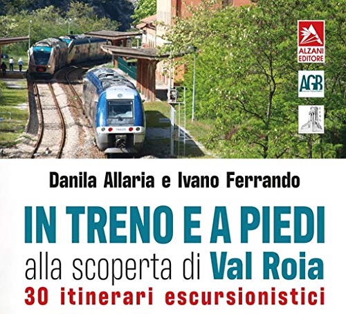 Libri Danila Allaria - In Treno E A Piedi Val Roia NUOVO SIGILLATO, EDIZIONE DEL 11/09/2020 SUBITO DISPONIBILE