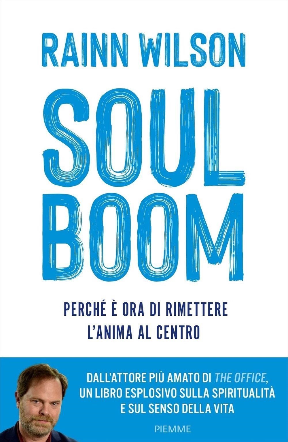 Libri Rainn Wilson - Soul Boom. Perche E Ora Di Rimettere L'anima Al Centro NUOVO SIGILLATO, EDIZIONE DEL 16/01/2024 SUBITO DISPONIBILE