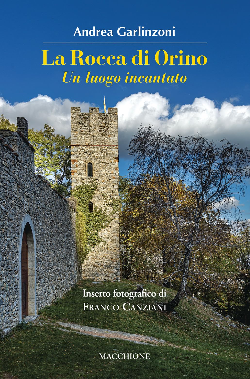 Libri Garlinzoni Andrea - La Rocca Di Orino. Un Luogo Incantato NUOVO SIGILLATO, EDIZIONE DEL 19/07/2023 SUBITO DISPONIBILE