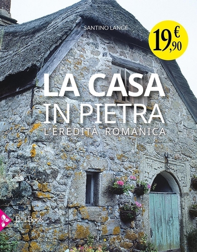 Libri Santino Langé - La Casa In Pietra. L'eredita Romanica NUOVO SIGILLATO, EDIZIONE DEL 23/02/2024 SUBITO DISPONIBILE
