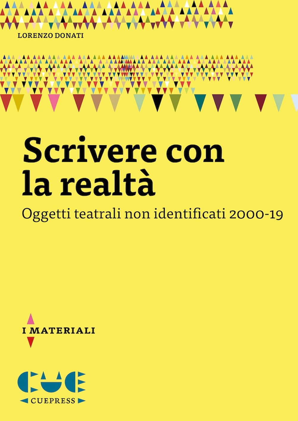 Libri Lorenzo Donati - Scrivere Con La Realta. Oggetti Teatrali Non Identificati 2000-19 NUOVO SIGILLATO, EDIZIONE DEL 21/07/2023 SUBITO DISPONIBILE