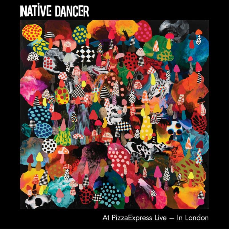 Vinile Native Dancer - At Pizzaexpress Live - In London NUOVO SIGILLATO, EDIZIONE DEL 18/08/2023 SUBITO DISPONIBILE