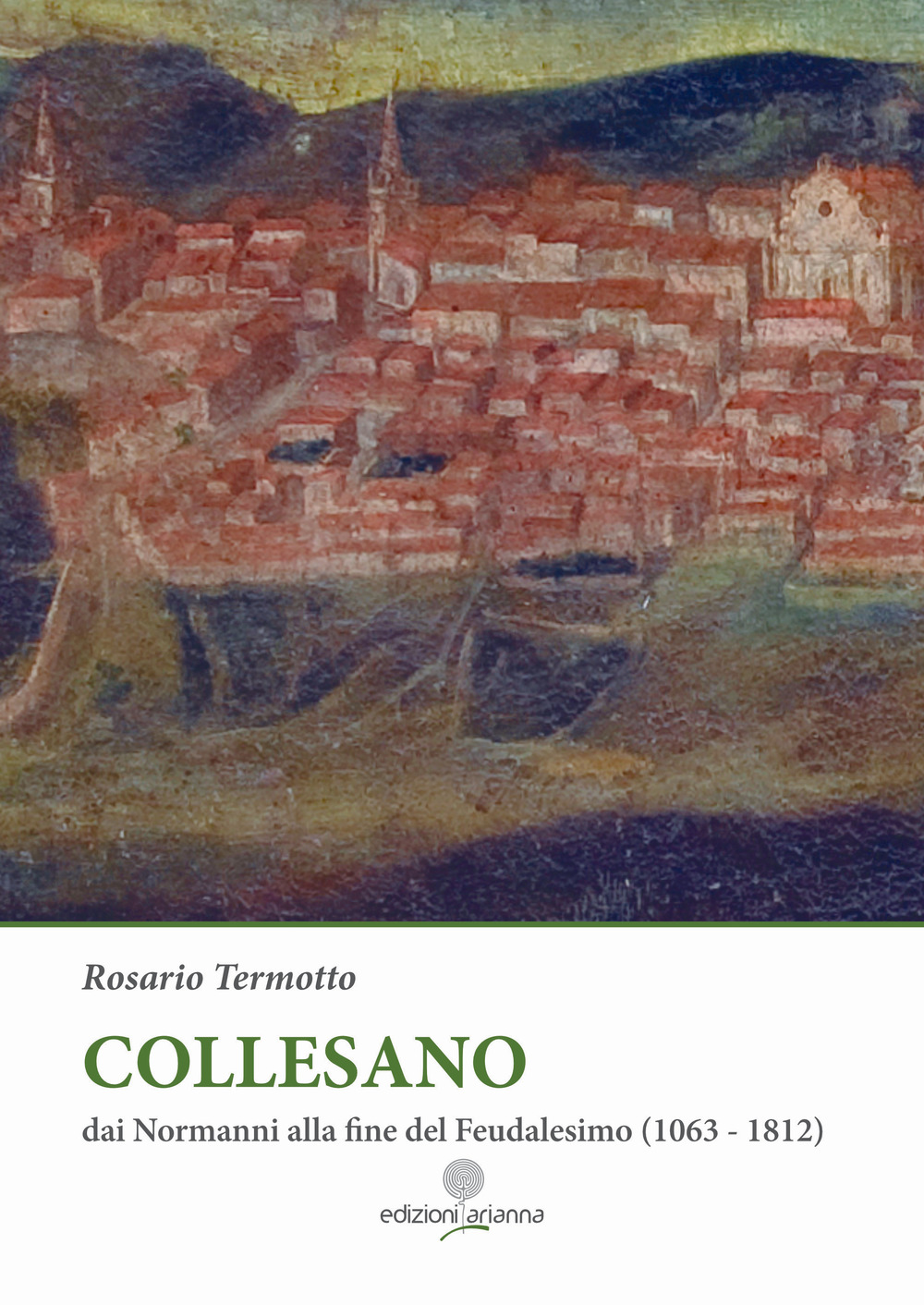 Libri Termotto Rosario - Collesano. Dai Normanni Alla Fine Del Feudalesimo (1063-1812) NUOVO SIGILLATO SUBITO DISPONIBILE