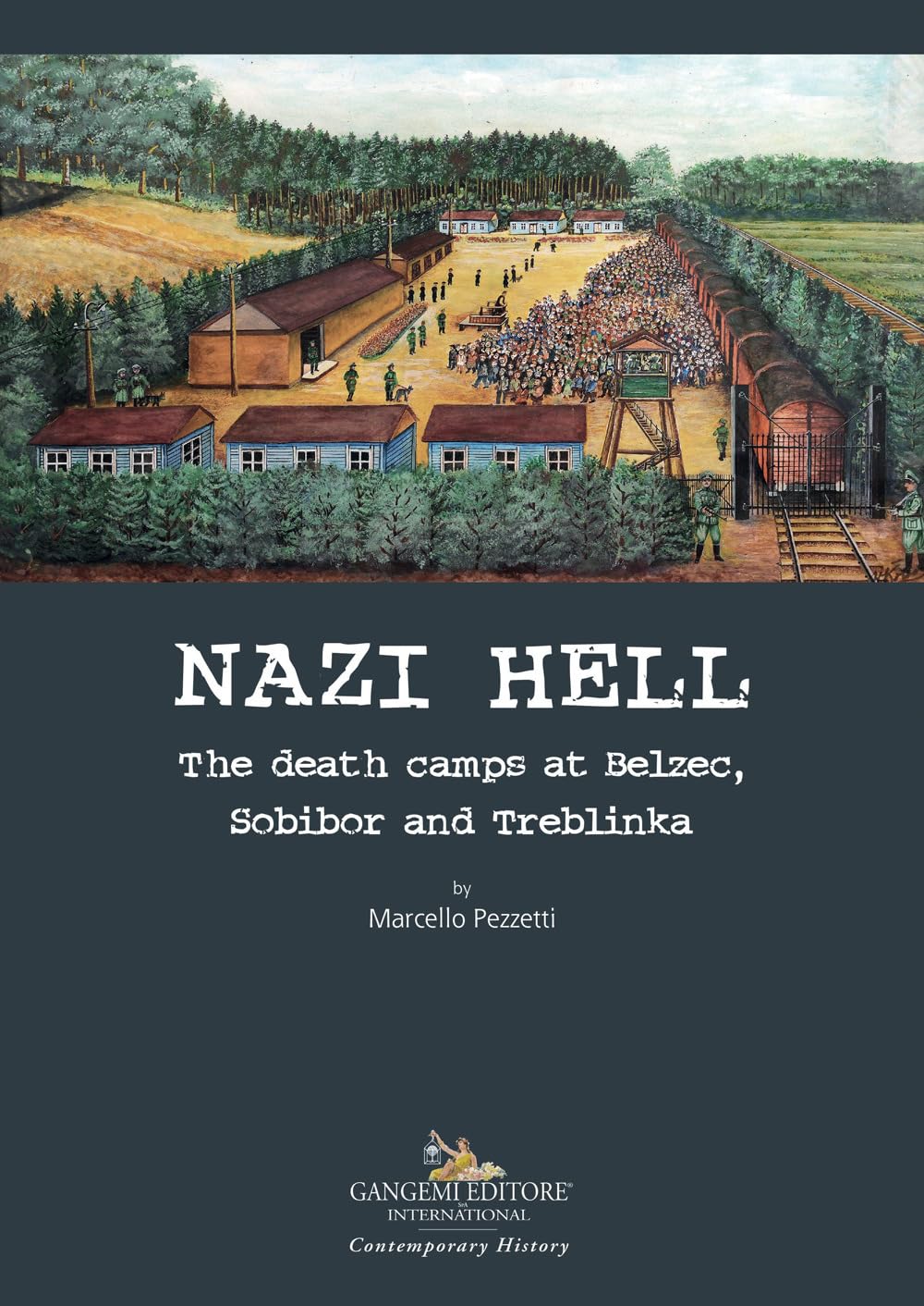 Libri Marcello Pezzetti - Nazi Hell. The Death Camps At Belzec, Sobibor And Treblinka NUOVO SIGILLATO, EDIZIONE DEL 09/08/2023 SUBITO DISPONIBILE