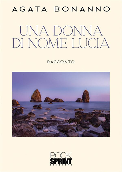 Libri Agata Bonanno - Una Donna Di Nome Lucia NUOVO SIGILLATO, EDIZIONE DEL 12/07/2023 SUBITO DISPONIBILE