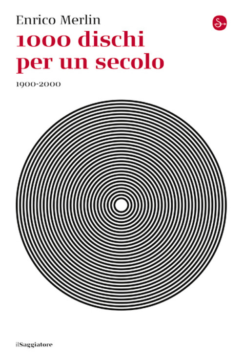 Libri Enrico Merlin - 1000 Dischi Per Un Secolo. 1900-2000 NUOVO SIGILLATO, EDIZIONE DEL 08/12/2023 SUBITO DISPONIBILE