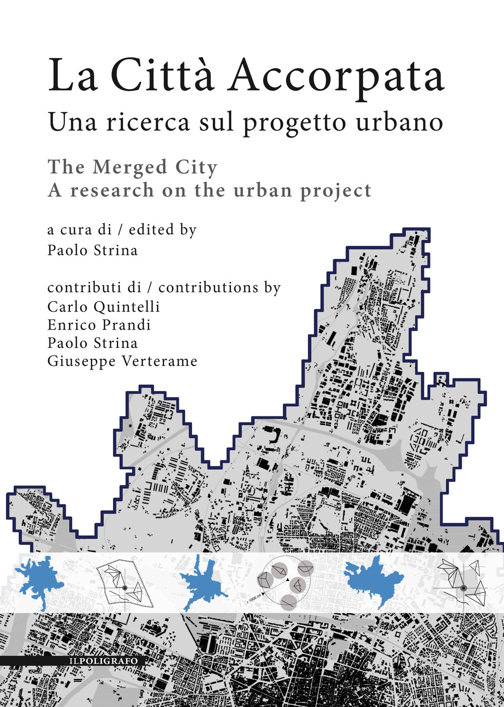 Libri Citta Accorpata. Una Ricerca Sul Progetto Urbano-The Merged City. A Research On The Urban Project. Ediz. Bilingue (La) NUOVO SIGILLATO, EDIZIONE DEL 23/08/2023 SUBITO DISPONIBILE