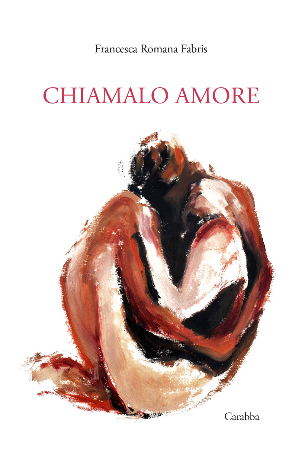 Libri Fabris Francesca Romana - Chiamalo Amore NUOVO SIGILLATO, EDIZIONE DEL 11/08/2023 SUBITO DISPONIBILE