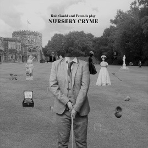 Vinile Rob Gould & Friends - Play Nursery Cryme (Lp+Cd) NUOVO SIGILLATO, EDIZIONE DEL 23/07/2023 SUBITO DISPONIBILE