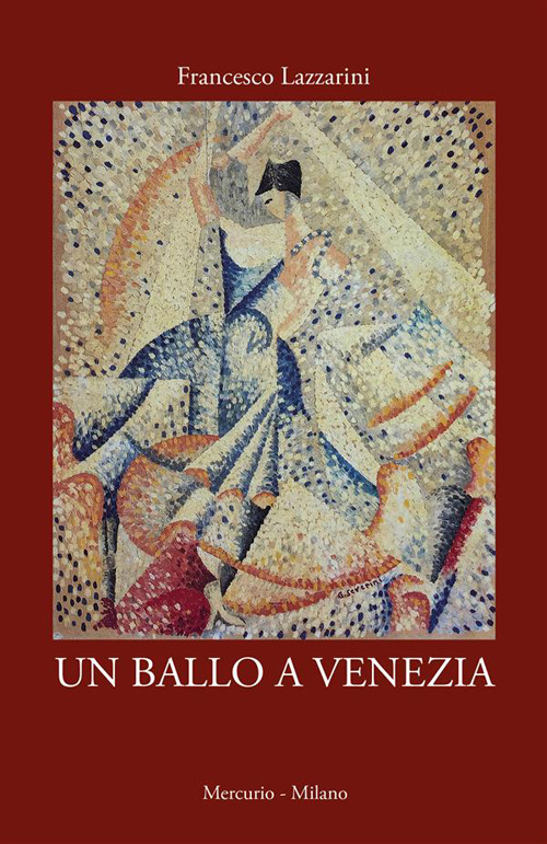 Libri Giuseppe Mercurio - Un Ballo A Venezia. Ediz. Italiana E Inglese NUOVO SIGILLATO, EDIZIONE DEL 30/07/2023 SUBITO DISPONIBILE