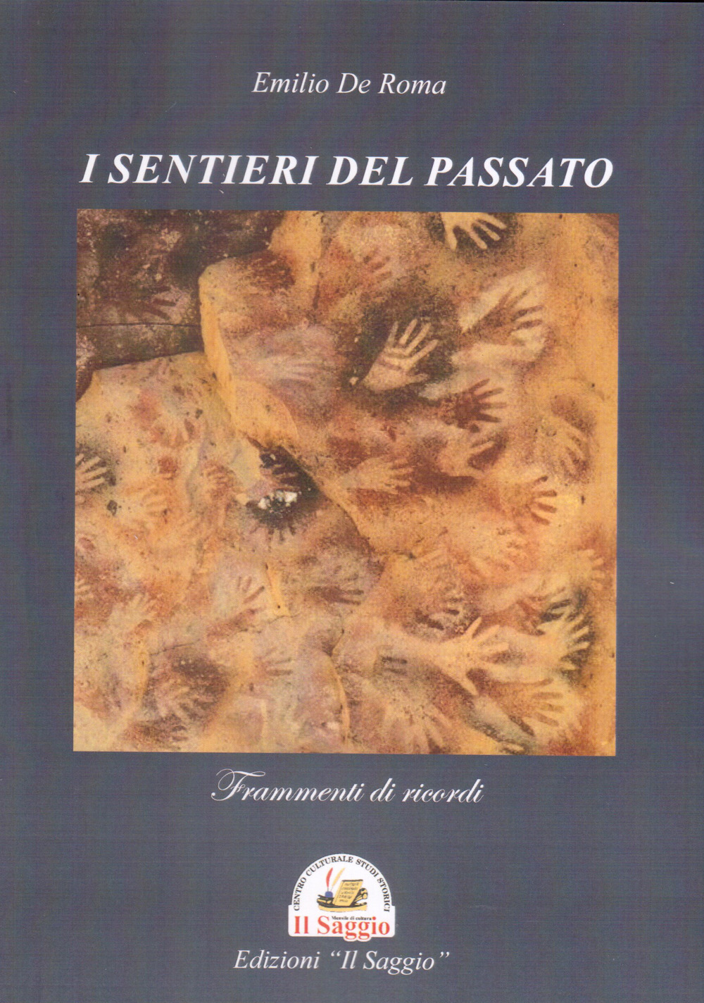 Libri De Roma Emilio - I Sentieri Del Passato. Frammenti Di Ricordi NUOVO SIGILLATO, EDIZIONE DEL 21/08/2023 SUBITO DISPONIBILE