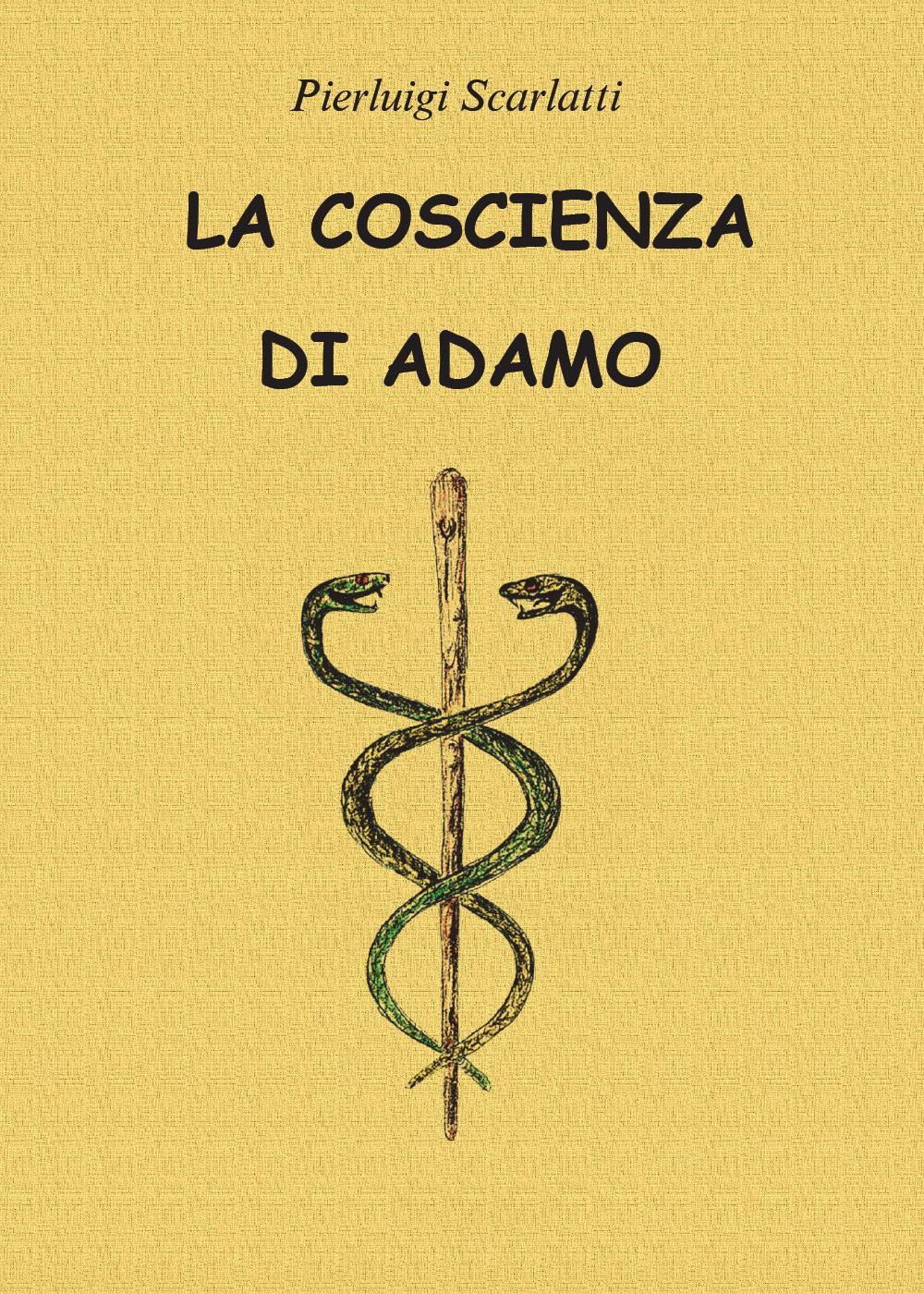 Libri Scarlatti Pierluigi - La Coscienza Di Adamo NUOVO SIGILLATO, EDIZIONE DEL 18/08/2023 SUBITO DISPONIBILE