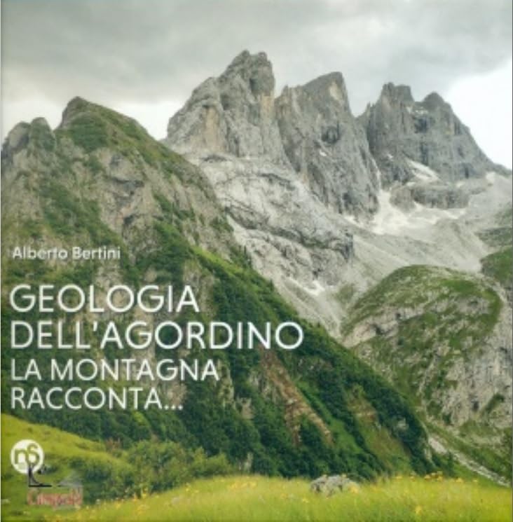 Libri Alberto Bertini - Geologia Dell'agordino NUOVO SIGILLATO, EDIZIONE DEL 23/08/2023 SUBITO DISPONIBILE