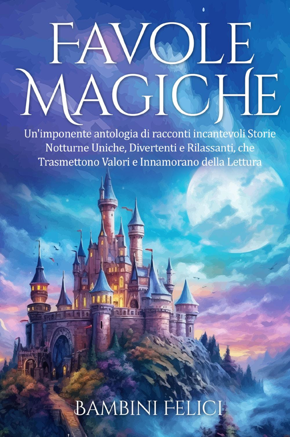 Libri Favole Magiche NUOVO SIGILLATO, EDIZIONE DEL 23/08/2023 SUBITO DISPONIBILE