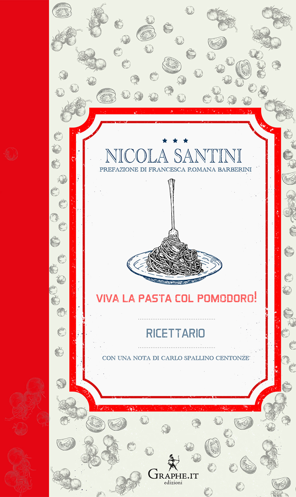 Libri Nicola Santini - Viva La Pasta Con Il Pomodoro! Ricettario NUOVO SIGILLATO, EDIZIONE DEL 20/10/2023 SUBITO DISPONIBILE