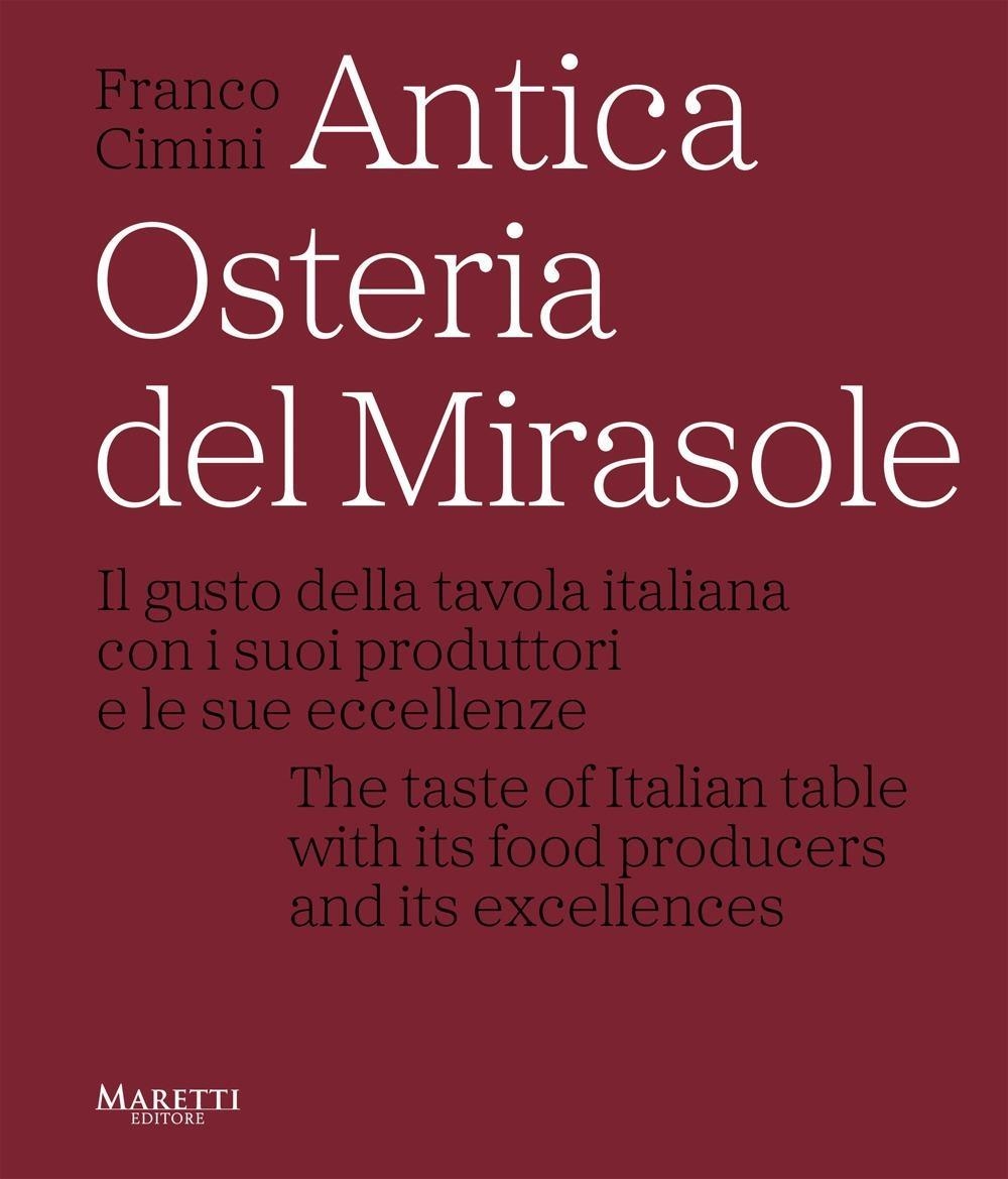 Libri Cimini Franco - Antica Osteria Del Mirasole. Ediz. Italiana E Inglese NUOVO SIGILLATO, EDIZIONE DEL 19/01/2024 SUBITO DISPONIBILE