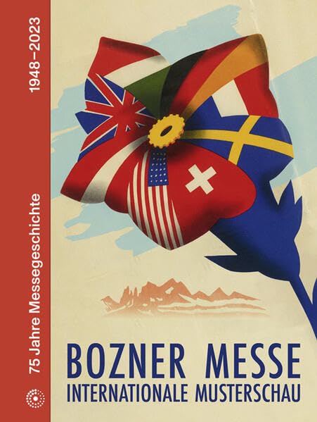 Libri Alice Riegler - Bozner Mezze Internationale Musterschau. 75 Jahre Messegeschichte 1948-2023 NUOVO SIGILLATO, EDIZIONE DEL 04/09/2023 SUBITO DISPONIBILE