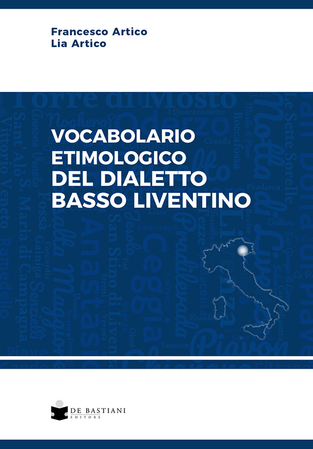 Libri Francesco Artico / Artico Lia - Vocabolario Etimologico Del Dialetto Basso Liventino NUOVO SIGILLATO, EDIZIONE DEL 07/09/2023 SUBITO DISPONIBILE