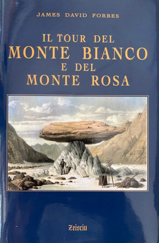 Libri James David Forbes - Il Tour Del Monte Bianco E Del Monte Rosa NUOVO SIGILLATO, EDIZIONE DEL 06/09/2023 SUBITO DISPONIBILE
