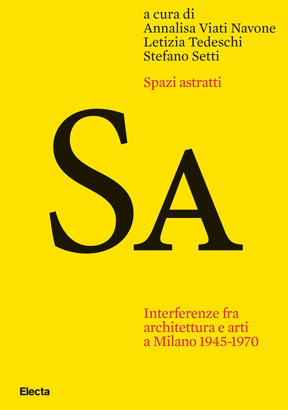 Libri Spazi Astratti. Interferenze Fra Architettura E Arti A Milano 1945-1970 NUOVO SIGILLATO, EDIZIONE DEL 12/03/2024 SUBITO DISPONIBILE