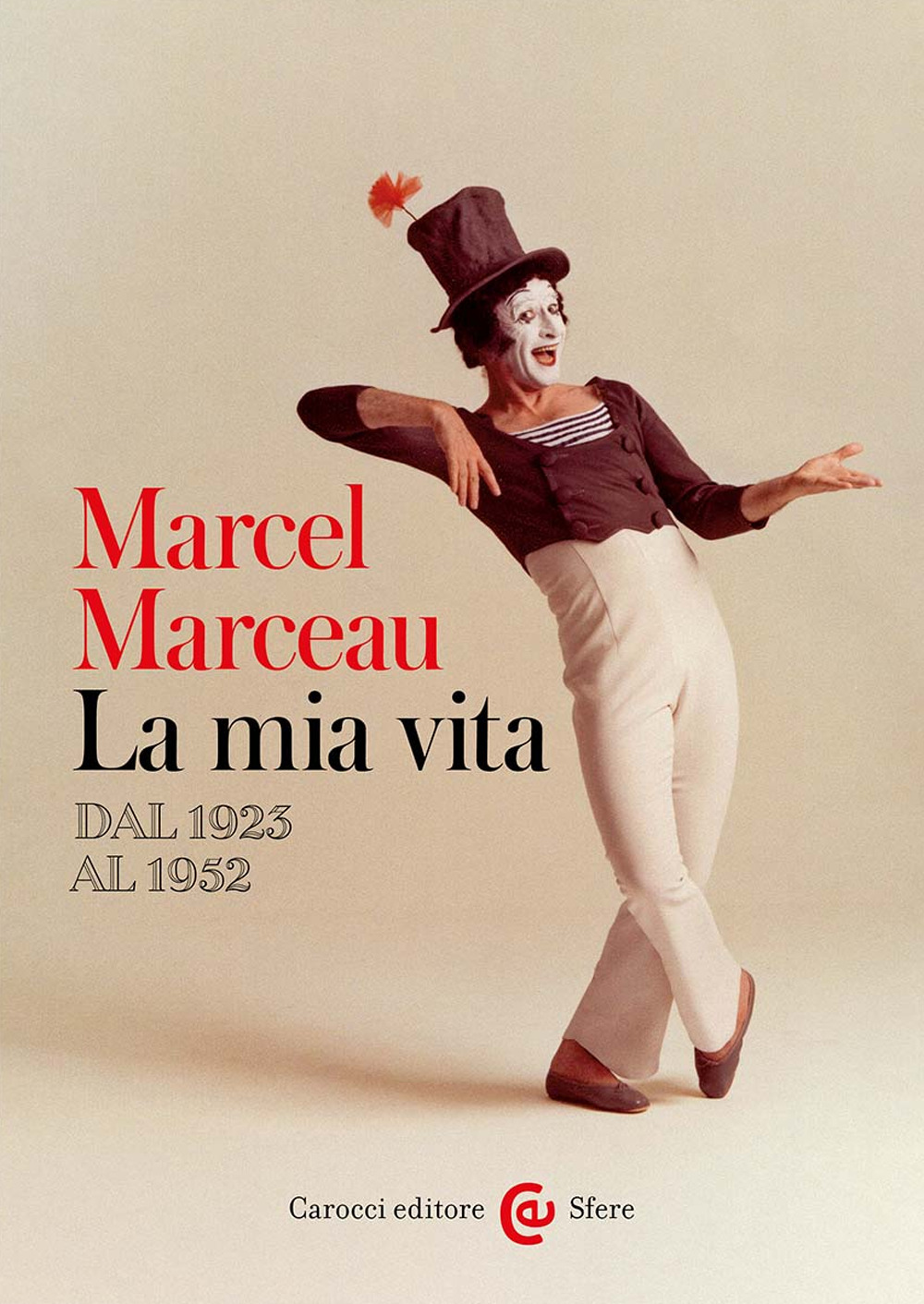 Libri Marceau Marcel - La Mia Vita. Dal 1923 Al 1952 NUOVO SIGILLATO, EDIZIONE DEL 19/01/2024 SUBITO DISPONIBILE
