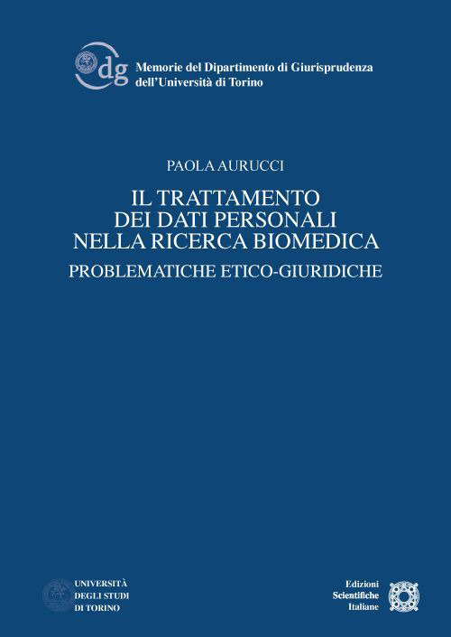 Libri Aurucci Paola - Il Trattamento Dei Dati Personali Nella Ricerca Biomedica. Problematiche Etico-Giuridiche NUOVO SIGILLATO, EDIZIONE DEL 30/06/2023 SUBITO DISPONIBILE