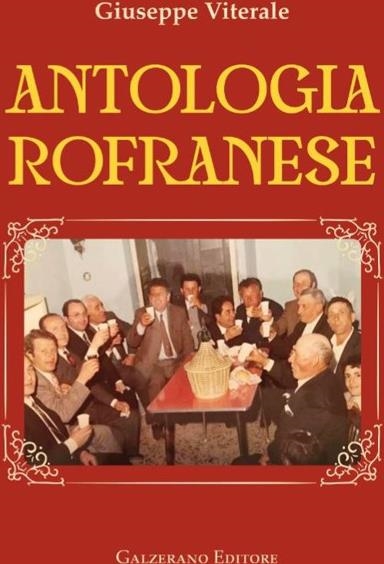 Libri Viterale Giuseppe - Antologia Rofranese NUOVO SIGILLATO, EDIZIONE DEL 02/09/2023 SUBITO DISPONIBILE