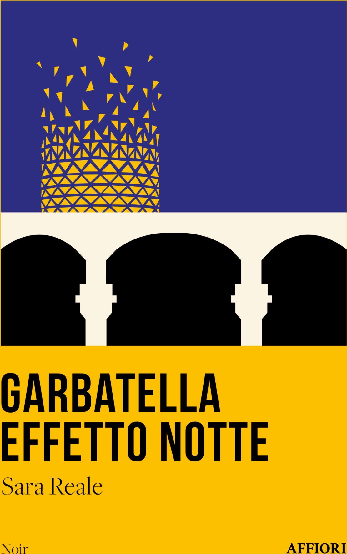 Libri Reale Sara - Garbatella Effetto Notte NUOVO SIGILLATO, EDIZIONE DEL 07/09/2023 SUBITO DISPONIBILE