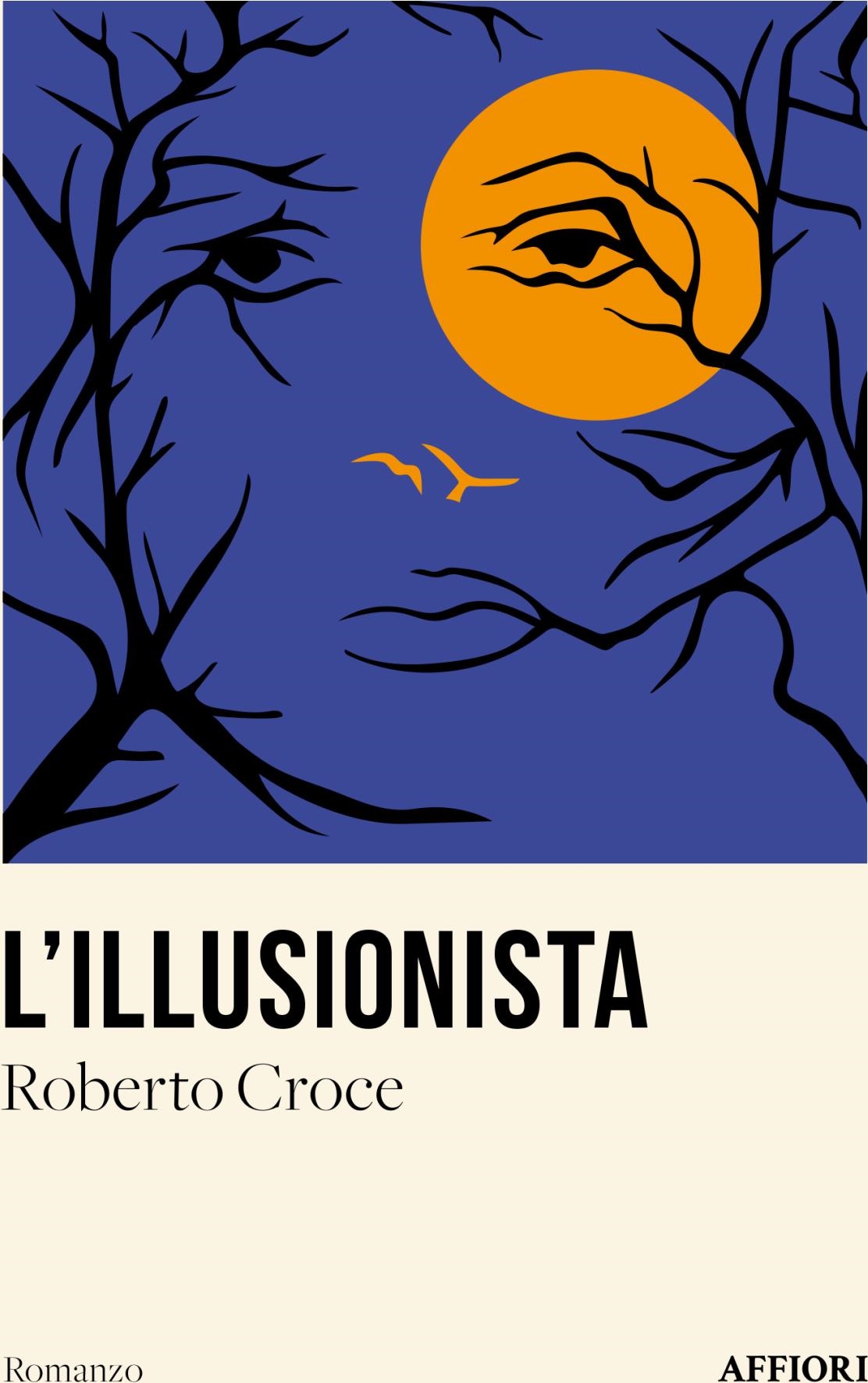 Libri Croce Roberto - L' Illusionista NUOVO SIGILLATO, EDIZIONE DEL 07/09/2023 SUBITO DISPONIBILE