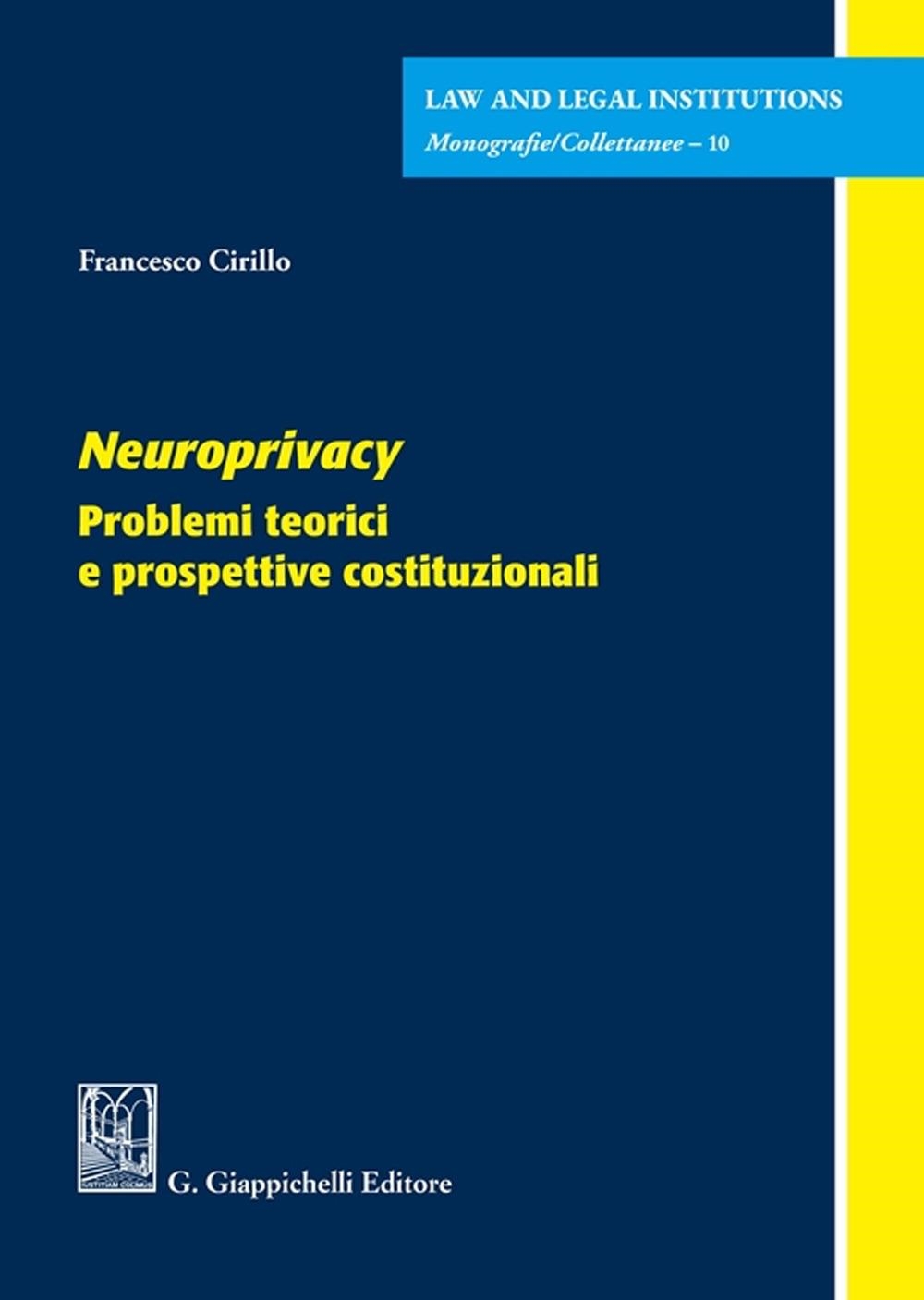 Libri Francesco Cirillo - Neuroprivacy . Problemi Teorici E Prospettive Costituzionali NUOVO SIGILLATO EDIZIONE DEL SUBITO DISPONIBILE