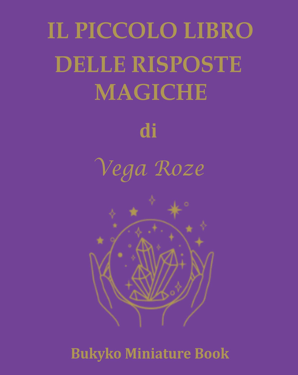 Libri Roze Vega Giorgia - Il Piccolo Libro Delle Risposte Magiche. Ediz. Multilingue NUOVO SIGILLATO, EDIZIONE DEL 13/09/2023 SUBITO DISPONIBILE