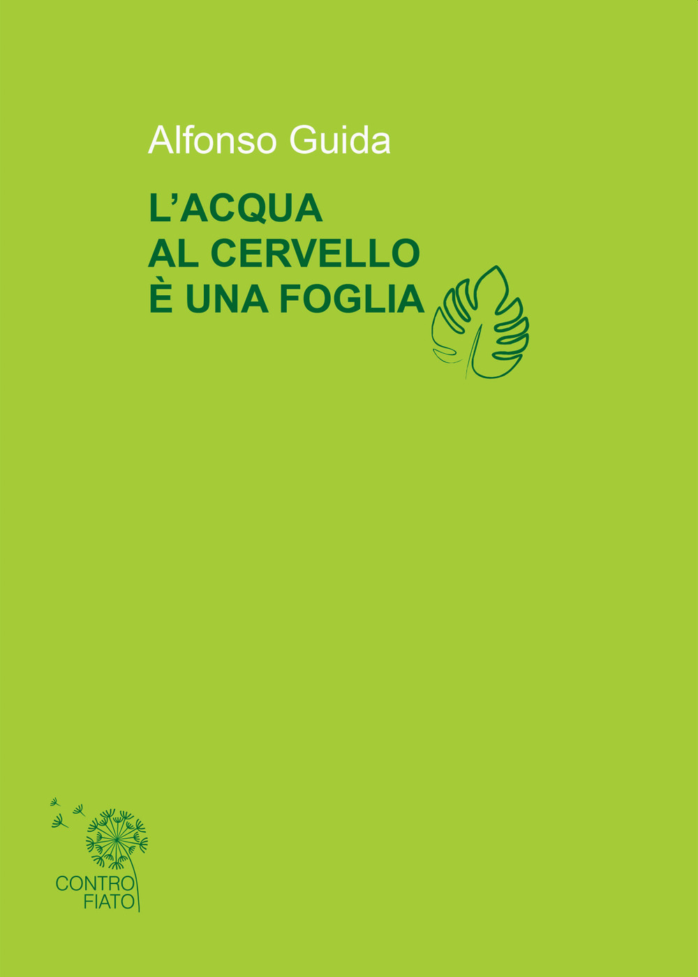 Libri Alfonso Guida - L' Acqua Al Cervello E' Una Foglia NUOVO SIGILLATO, EDIZIONE DEL 21/09/2023 SUBITO DISPONIBILE