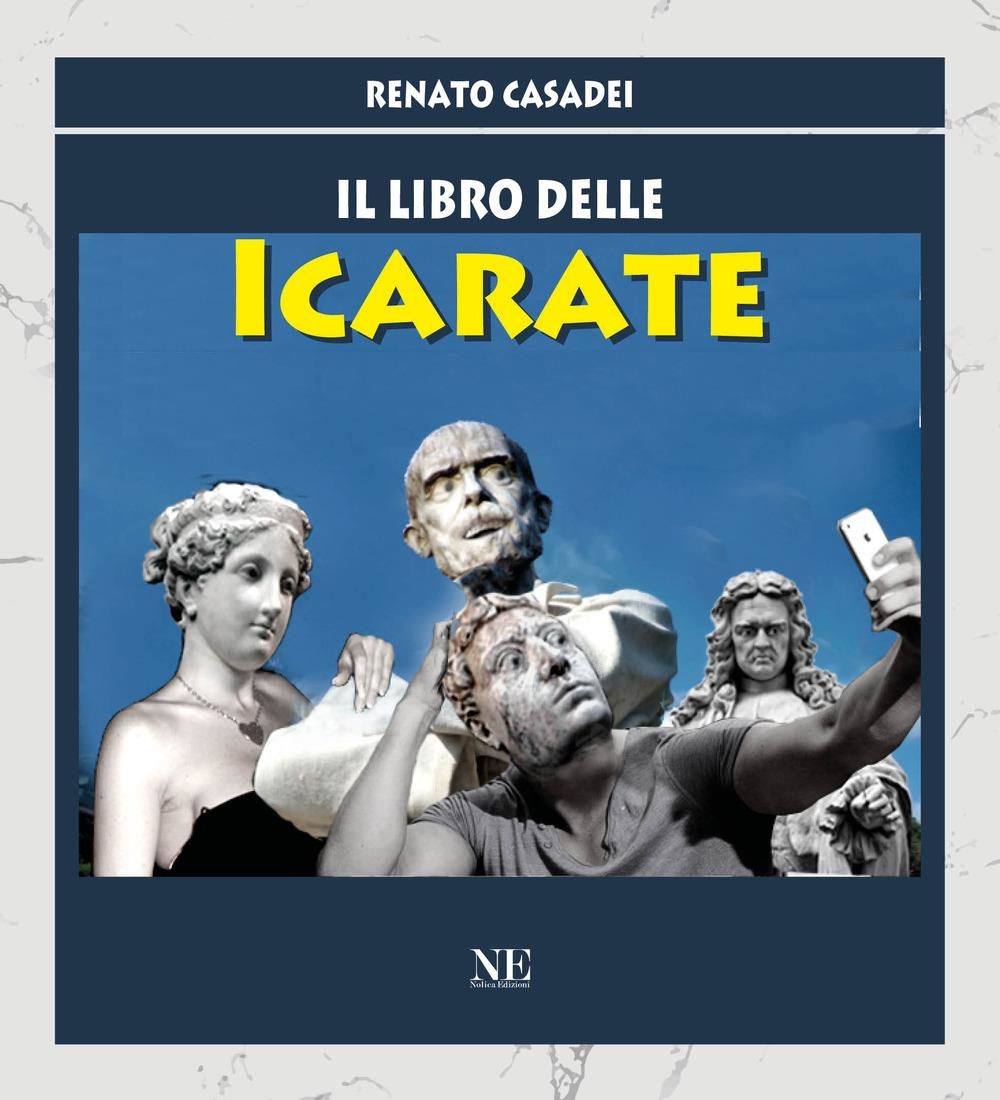 Libri Casadei Renato - Il Libro Delle Icarate NUOVO SIGILLATO, EDIZIONE DEL 02/02/2024 SUBITO DISPONIBILE