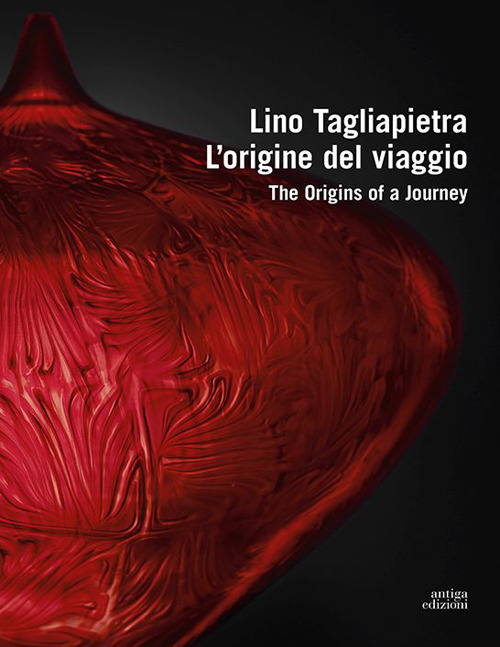 Libri Lino Tagliapietra. L'origine Del Viaggio-The Origins Of A Journey. Ediz. A Colori NUOVO SIGILLATO, EDIZIONE DEL 13/09/2023 SUBITO DISPONIBILE