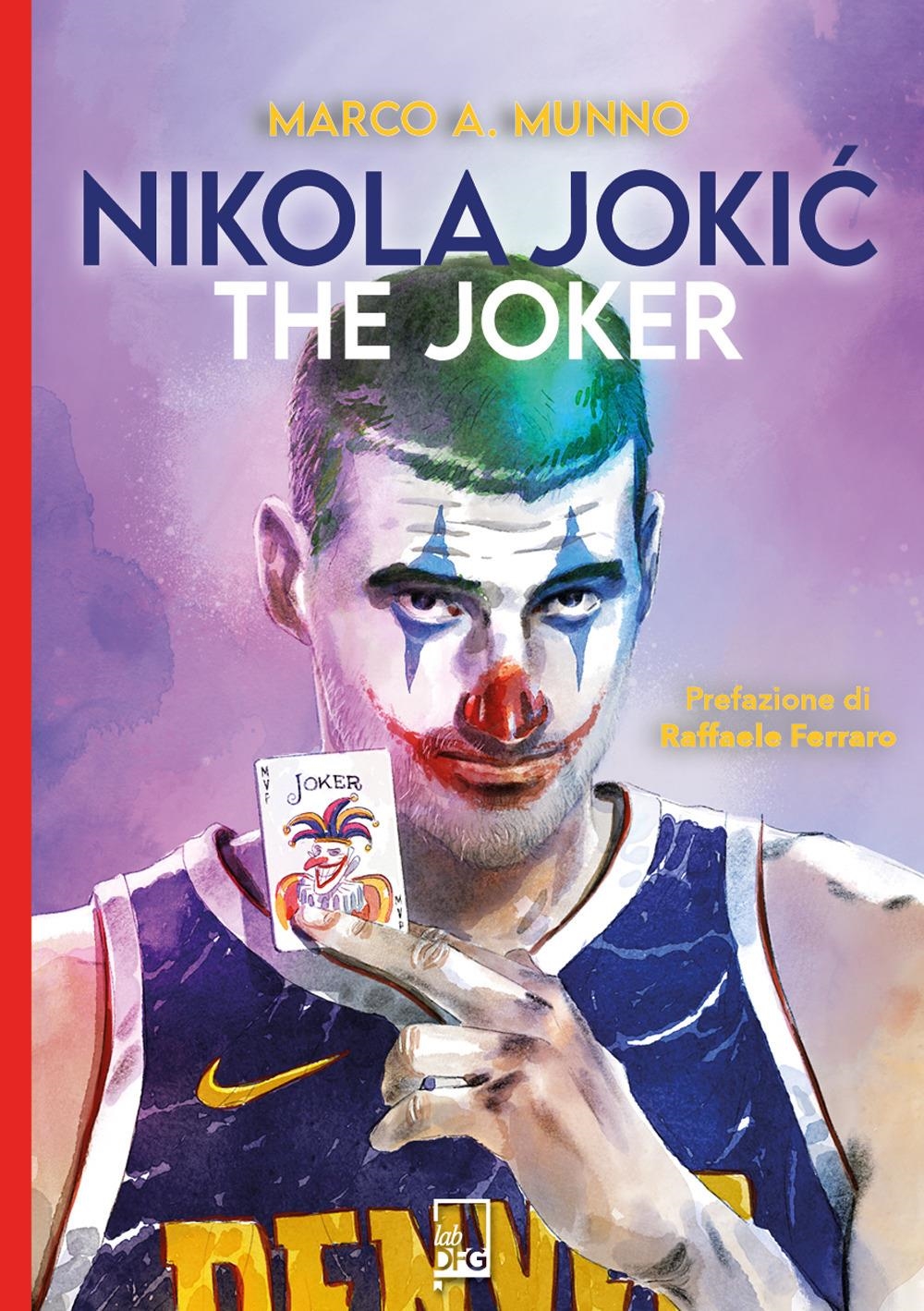 Libri Munno Marco A. - Nikola Jokic. The Joker NUOVO SIGILLATO, EDIZIONE DEL 01/03/2024 SUBITO DISPONIBILE