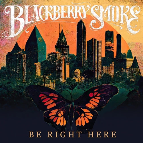 Vinile Blackberry Smoke - Be Right Here NUOVO SIGILLATO, EDIZIONE DEL 16/01/2024 SUBITO DISPONIBILE