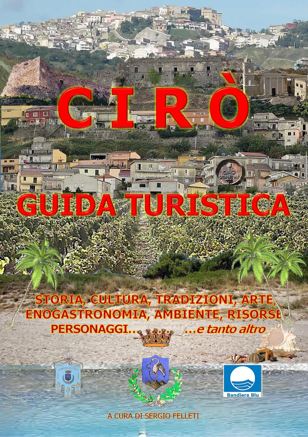 Libri Sergio Felleti - Ciro. Guida Turistica NUOVO SIGILLATO, EDIZIONE DEL 14/09/2023 SUBITO DISPONIBILE