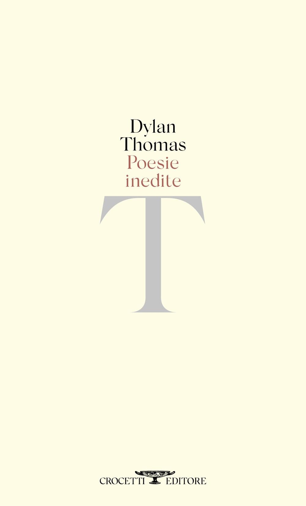 Libri Dylan Thomas - Poesie Inedite. Testo Inglese A Fronte NUOVO SIGILLATO, EDIZIONE DEL 12/01/2024 SUBITO DISPONIBILE