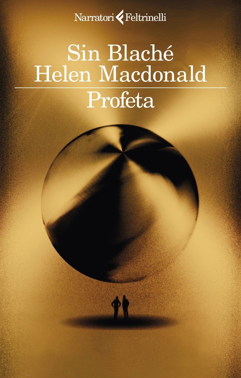 Libri Blaché Sin / Helen MacDonald - Profeta NUOVO SIGILLATO, EDIZIONE DEL 05/03/2024 SUBITO DISPONIBILE