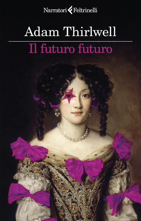 Libri Adam Thirlwell - Il Futuro Futuro NUOVO SIGILLATO, EDIZIONE DEL 09/04/2024 SUBITO DISPONIBILE