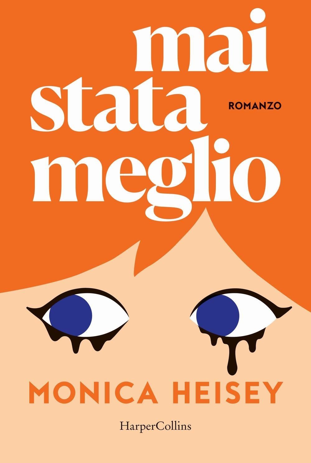 Libri Heisey Monica - Mai Stata Meglio NUOVO SIGILLATO, EDIZIONE DEL 23/01/2024 SUBITO DISPONIBILE