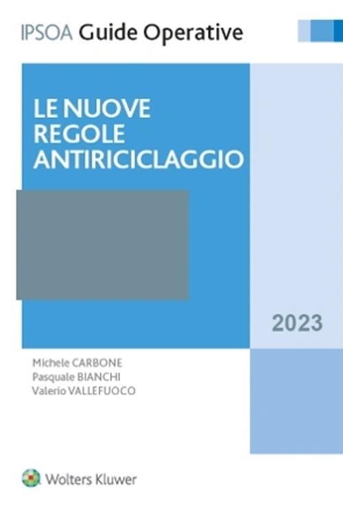 Libri Michele Carbone / Pasquale Bianchi / Valerio Vallefuoco - Le Nuove Regole Antiriciclaggio NUOVO SIGILLATO, EDIZIONE DEL 09/11/2023 SUBITO DISPONIBILE