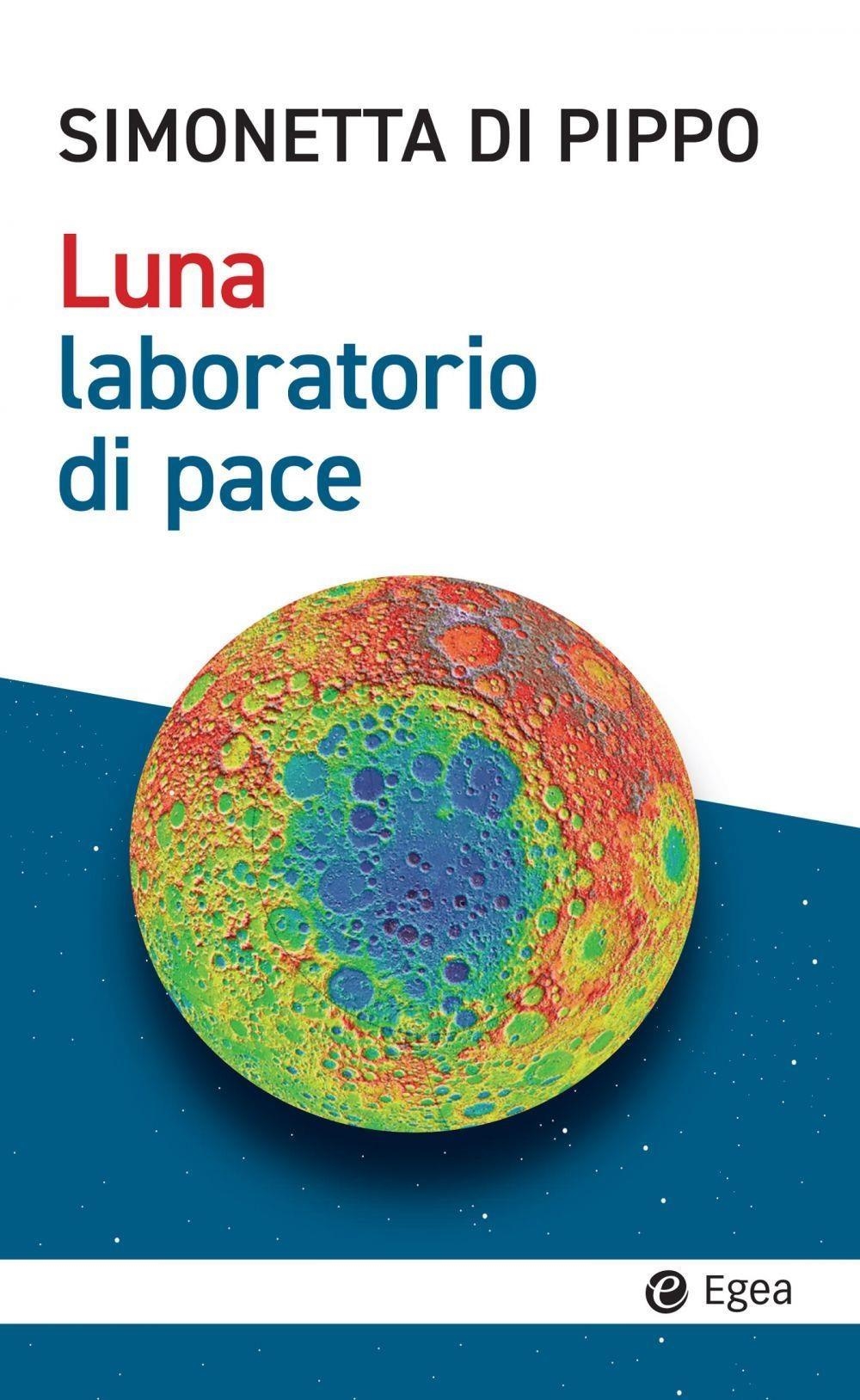 Libri Di Pippo Simonetta - Luna, Laboratorio Di Pace NUOVO SIGILLATO, EDIZIONE DEL 02/02/2024 SUBITO DISPONIBILE